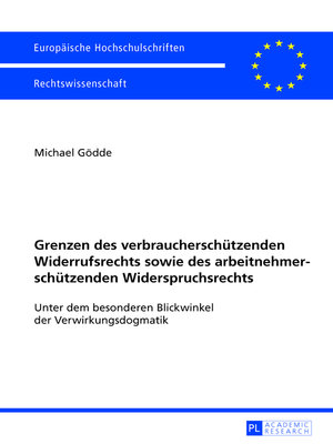 cover image of Grenzen des verbraucherschuetzenden Widerrufsrechts sowie des arbeitnehmerschuetzenden Widerspruchsrechts
